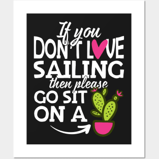 If You Don't Love Sailing Go Sit On A Cactus! Posters and Art